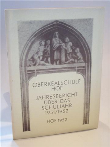 Oberrealschule Hof. Jahresbericht  über das Schuljahr 1951  1952