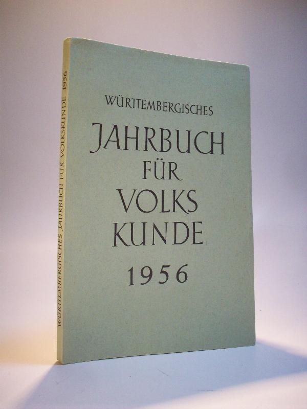 Württembergisches Jahrbuch für Volkskunde. 1956. Im Auftrage der Württembergischen Landesstelle für Volkskunde in Stuttgart herausgegeben von Fr. Heinz Schmidt-Ebhausen