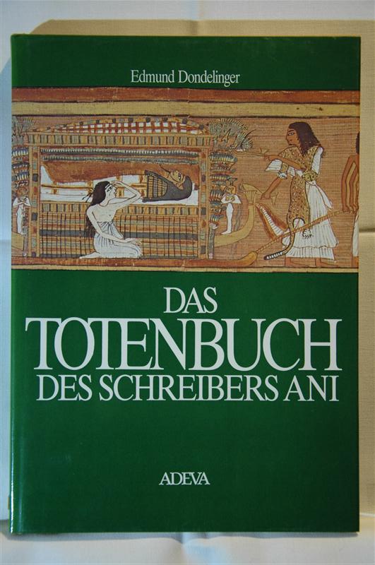 Das Totenbuch des  Schreibers Ani. Mit 32 farbigen Wiedergaben von Ausschnitten aus dem Papyris Ani (London, British Museum 10.470) im Originalformat und 39 Schwearzweiß-Abbildungen.