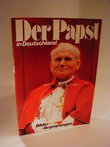 Der Papst (Johannes Paul II.) in Deutschland. Bilder- Begegnungen.