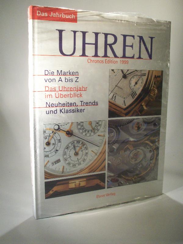 Uhren Chronos Edition 1999. Das Jahrbuch. Die Marken von A bis Z. Das Uhrenjahr im Überblick. Neuheiten, Trends und Klassiker.