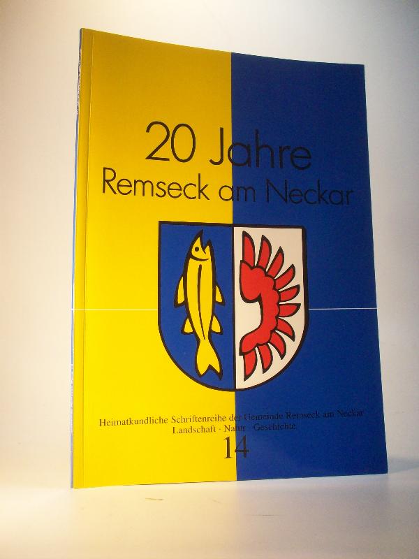20 Jahre Remseck am Neckar. Heimatkundliche Schriftenreihe der Gemeinde Remseck am Neckar.  Landschaft / Natur / Geschichte. Band 14.
