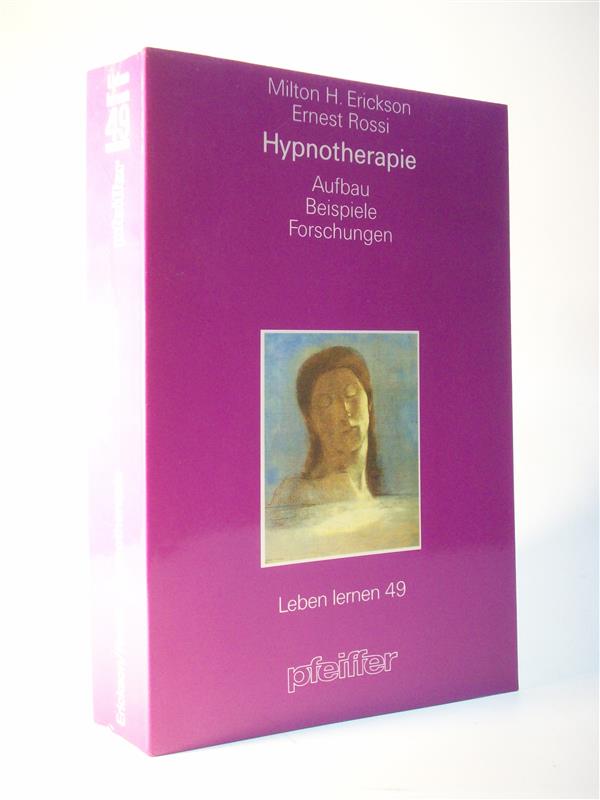 Hypnotherapie. Aufbau Beispiele Forschungen. Reihe: Leben lernen Nr. 49
