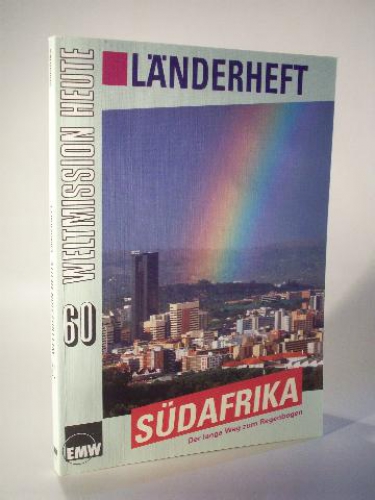 Länderheft Südafrika. Der lange Weg zum Regenbogen (Weltmission Heute Band 60)