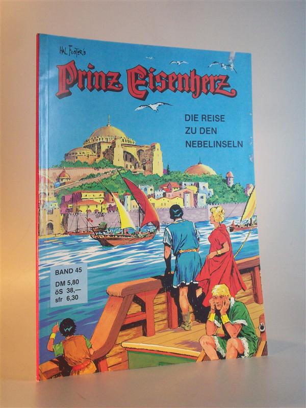 Prinz Eisenherz. Die Reise zu den Nebelinseln. Band 45. Originalfolgen 2327 bis 2364. Eine Bildererzählung aus sagenhaften Zeiten.