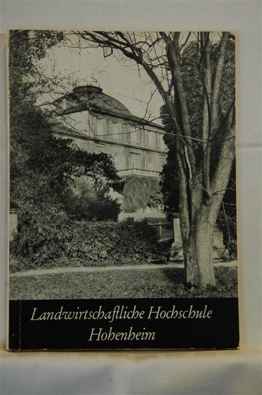 Landwirtschaftliche Hochschule Hohenheim. Aus ihrem Wirken und Werden.
