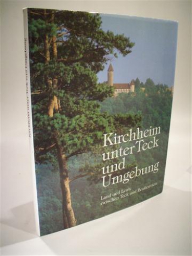 Kirchheim unter Teck und Umgebung Land Und Leute Zwischen Teck Und Reußenstein. Bildband.