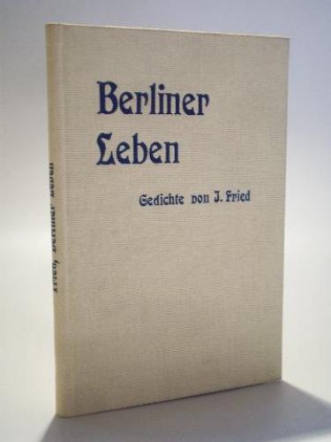 Berliner Leben. Humoristische Vortragsgedichte. (Gedichte von J. Fried)