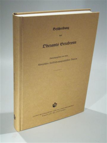 Beschreibung des Oberamts Gerabronn. Beschreibung des Königreichs Württemberg nach Oberamtsbezirken. Band 24. Reprint