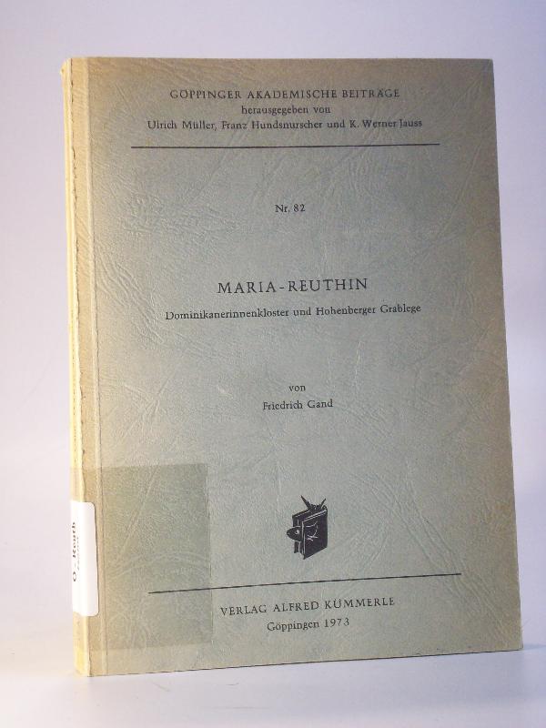 Maria- Reuthin. Dominikanerinnenkloster und Hohenberger Grablege.(Wildberg) Göppinger Akademische Beiträge Nr. 82. Dissertation.
