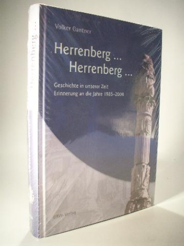 Herrenberg... Herrenberg... Geschichte in unserer Zeit. Erinnerung an die Jahre 1985 - 2008.