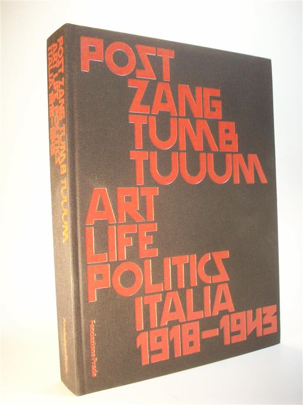 Post Zang Tumb Tuuum: Art Life Politics Italia, 1918-1943