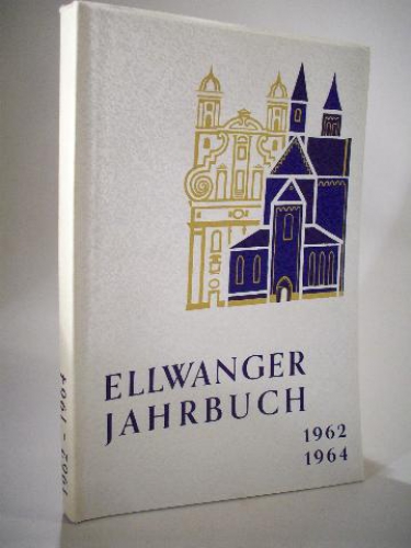 Ellwanger Jahrbuch 20. Jahrgang 1962 - 1964. Ein Volksbuch für Heimatpflege im Virngrund und Ries. Band XX.