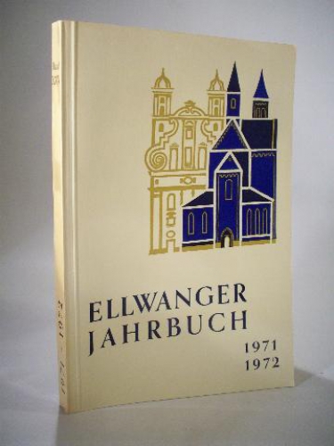 Ellwanger Jahrbuch 24. Jahrgang 1971 - 1972. Ein Volksbuch für Heimatpflege im Virngrund und Ries. Band XXIV.
