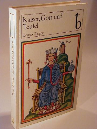 Kaiser, Gott und Teufel. Friedrich II. von Hohenstaufen in Geschichte und Sage.