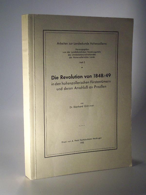 Die Revolution von 1848/49 in den hohenzollerischen Fürstentümern und deren Anschluss an Preussen. Arbeiten zur Landeskunde Hohenzollerns Heft 2.