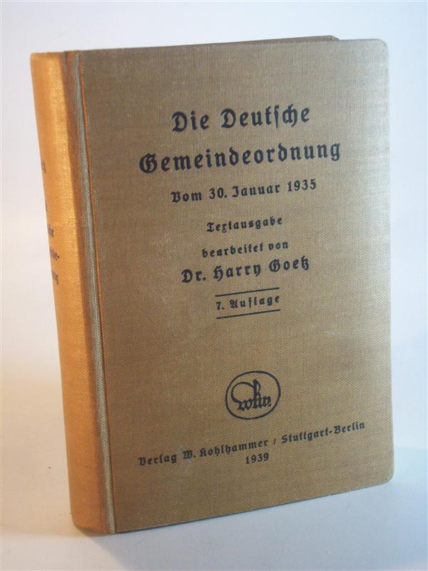 Die Deutsche Gemeindeordnung. Vom 30. Januar 1935. Textausgabe mit  Amtlichen Begründung und sämtlichen bis zum 1. Februar 1939 erlassenen Verordnungen.....