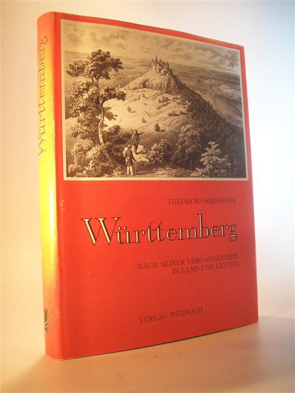 Württemberg. Nach seiner Vergangenheit und Gegenwart in Land und Leuten gezeichnet von Theodor Griesinger. Reprint.