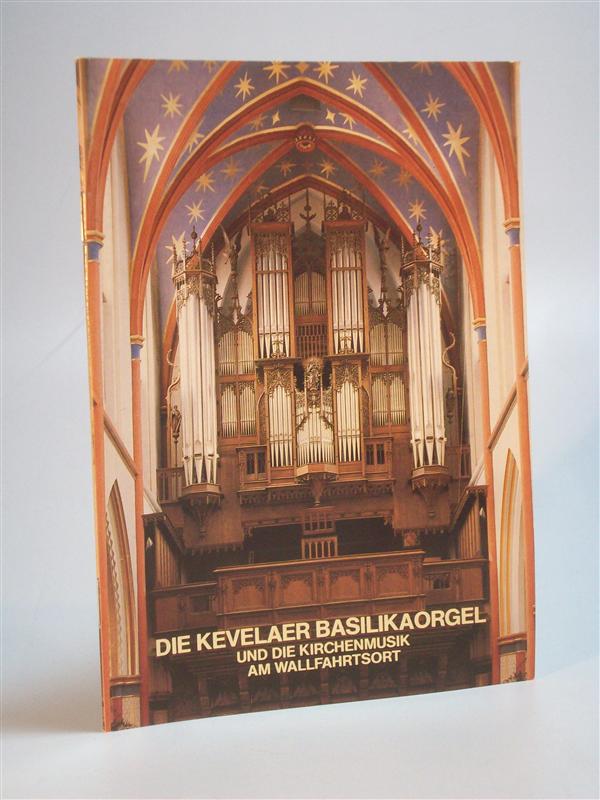 Kevelear, Die Kevelaer Basilikaorgel und die Kirchenmusik am Wallfahrtsort.