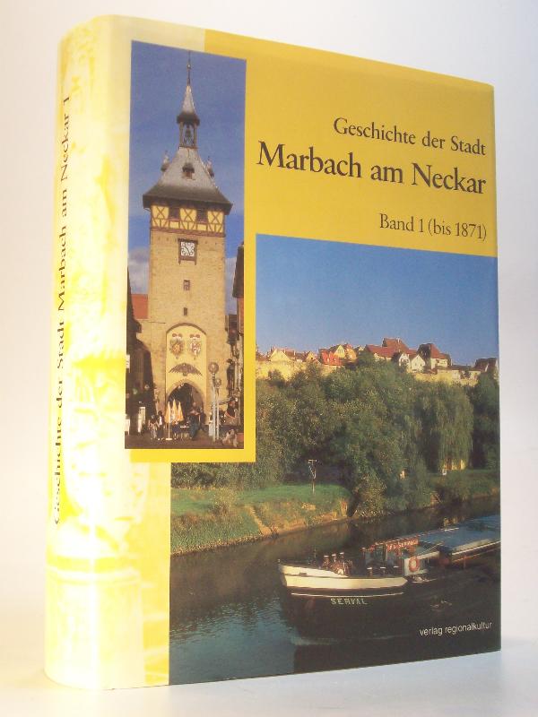 Geschichte der Stadt Marbach am Neckar. Band 1 (bis 1871