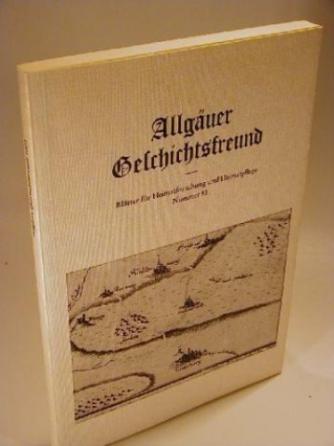 Allgäuer Geschichtsfreund. Blätter für Heimatforschung und Heimatpflege. Nummer 81.