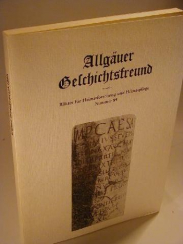 Allgäuer Geschichtsfreund. Blätter für Heimatforschung und Heimatpflege. Nummer 85.