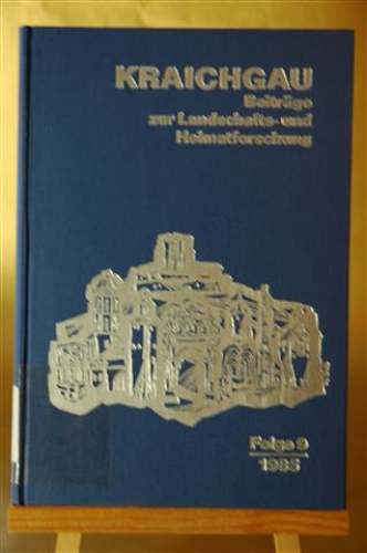 KRAICHGAU. Beiträge zur  Landschafts- und Heimatforschung. Herausgegeben vom Heimatverein Kraichgau unter Förderung der Stiftung Kraichgau. Folge 9 / 1985.