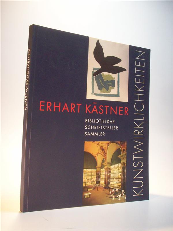 Erhart Kästner Bibliothekar, Schriftsteller, Sammler. Kunstwirklichkeiten. Wolfenbütteler Schriften zur Geschichte des Buchwesens Band 21.
