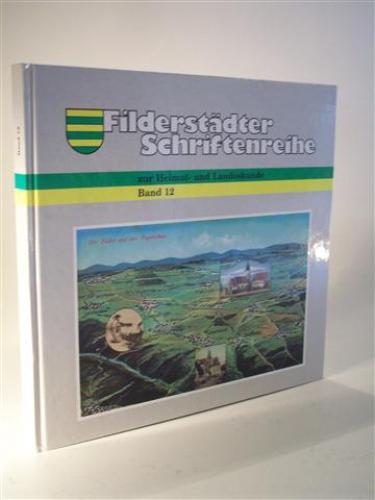 Filderstädter Schriftenreihe zur Heimat- und Landeskunde. Band 12.