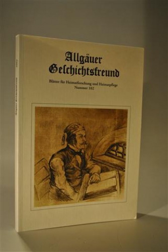 Allgäuer Geschichtsfreund. Blätter für Heimatforschung und Heimatpflege. Nummer 102.