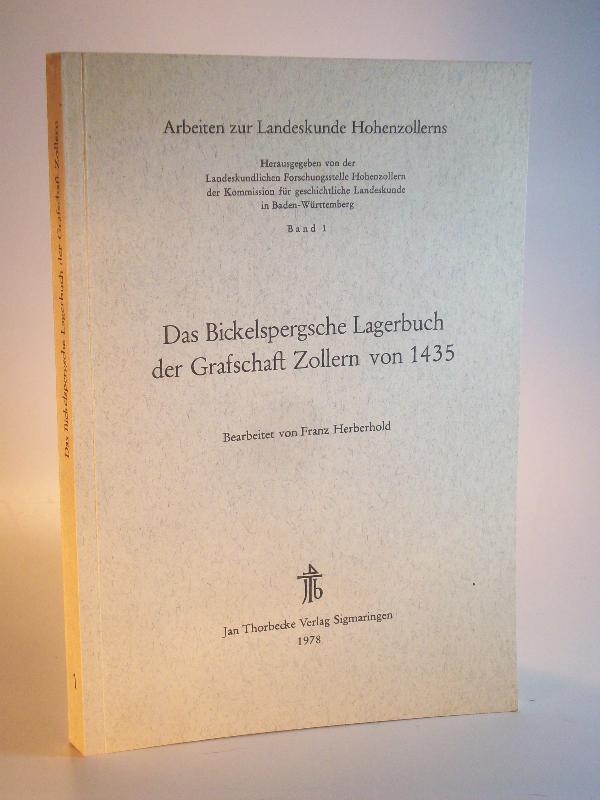 Das Bickelspergsche Lagerbuch der Grafschaft Zollern von 1435. Arbeiten zur Landeskunde Hohenzollerns Band 1. (Lagerbuch der Grafschaft Zollern von Wernher Bickelsperg 1435)