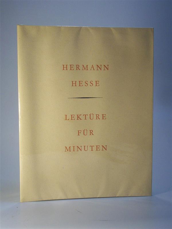 Lektüre für Minuten. Ein paar Gedanken aus meinen Büchern und Briefen. Herausgegeben als Privatdruck im Jahre 1952 zu Ehren des 75. Geburtstages von Hermann Hesse. Erstausgabe