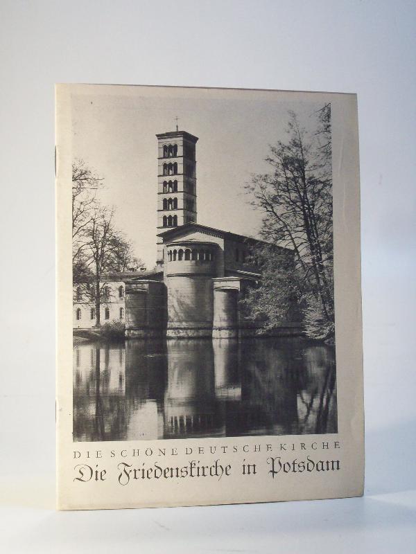 Die Friedenskirche in Potsdam. Kleine Führer durch deutsche evangelische Kirchen: Reihe F (Berlin u. Provinz Brandenburg) Heft Nr. 17.