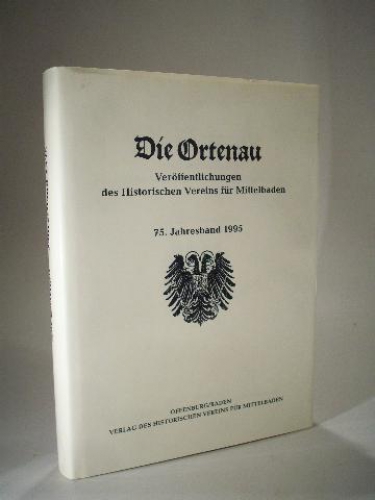 Die Ortenau. Veröffentlichungen des historischen Vereins für Mittelbaden. 75. Jahresband 1995