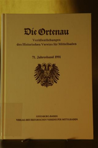 Die Ortenau. Veröffentlichungen des historischen Vereins für Mittelbaden. 71. Jahresband 1991