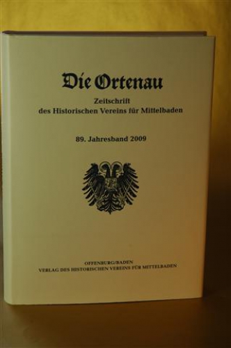 Die Ortenau. Veröffentlichungen des historischen Vereins für Mittelbaden. 89. Jahresband 2009