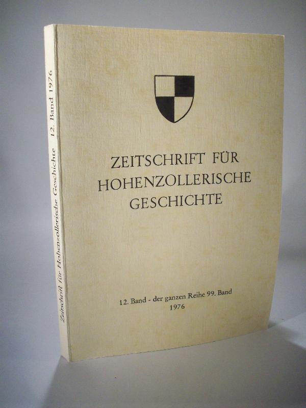 Zeitschrift für Hohenzollerische Geschichte. 12. Band -  der ganzen Reihe 99. Band. 1976.
