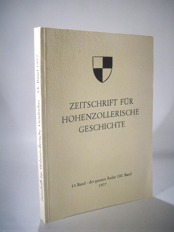 Zeitschrift für Hohenzollerische Geschichte. 13. Band -  der ganzen Reihe 100. Band. 1977.