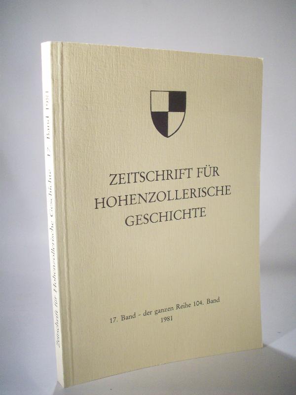 Zeitschrift für Hohenzollerische Geschichte. 17. Band -  der ganzen Reihe 104. Band. 1981.