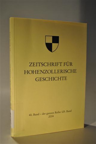 Zeitschrift für Hohenzollerische Geschichte. 40 Band -  der ganzen Reihe 125. Band. 2004. 