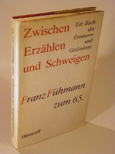 Zwischen Erzählen und Schweigen. Ein Buch des Erinnerns und Gedenkens. Franz Fühmann zum 65.