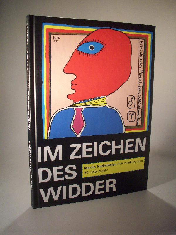 Im Zeichen des Widder, Martin Hudelmaier - Retrospektive zum 60. Geburtsjahr.
