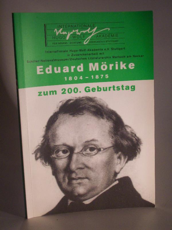 Eduard Mörike 1804 -1875 zum 200. Geburtstag.