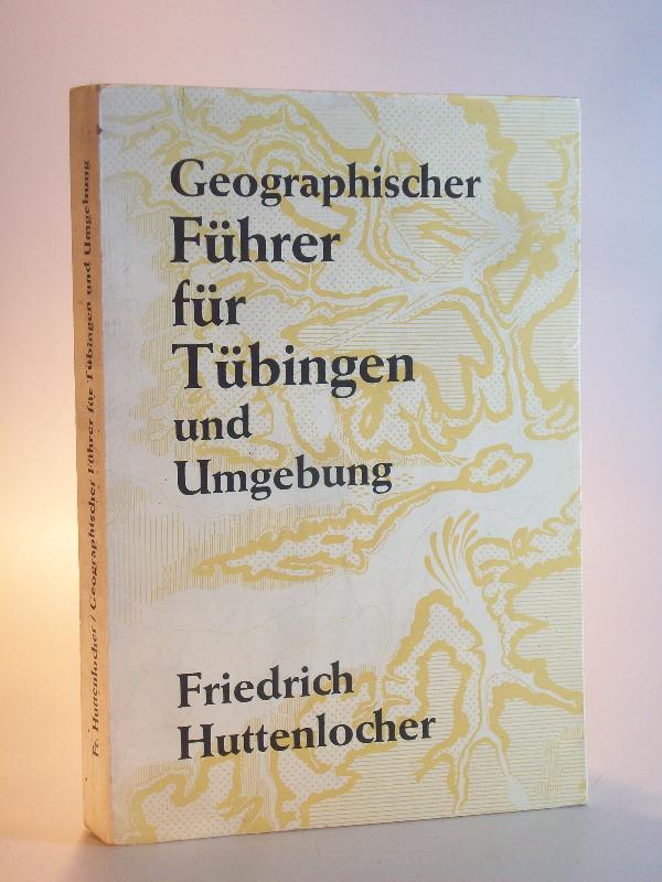 Geographischer Führer für Tübingen und Umgebung. Mit Beiträgen über das Pflanzenkleid von Paul Filzer.