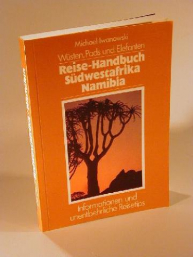 Reise-Handbuch Südwestafrika / Namibia. Wüsten, Pads und Elefanten. Informationen und unentbehrliche Reistips.