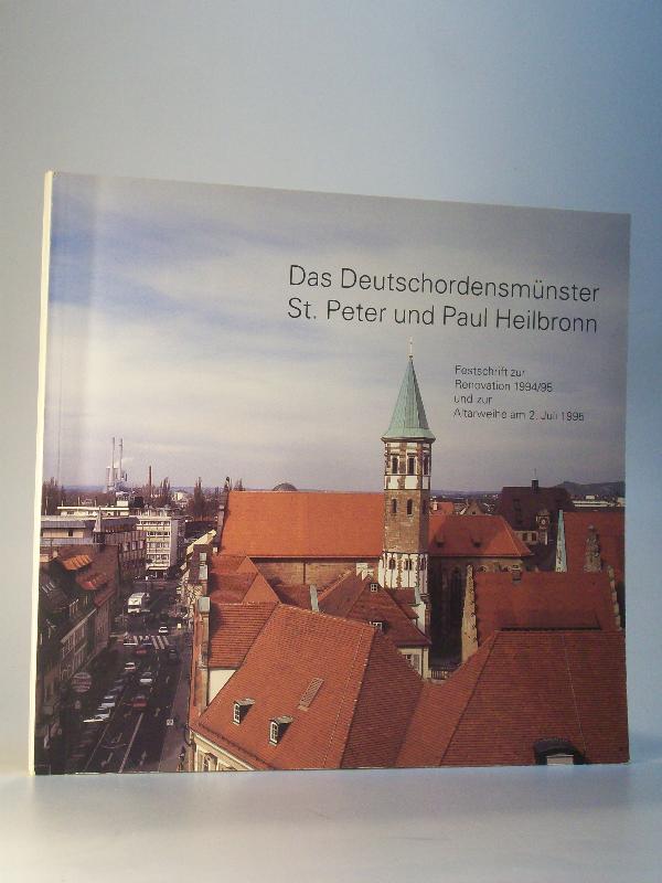 Das Deutschordensmünster St. Peter und Paul Heilbronn. Festschrift zur Renovation 1994/1995 und zur Altarweihe am 2. Juli 1995.