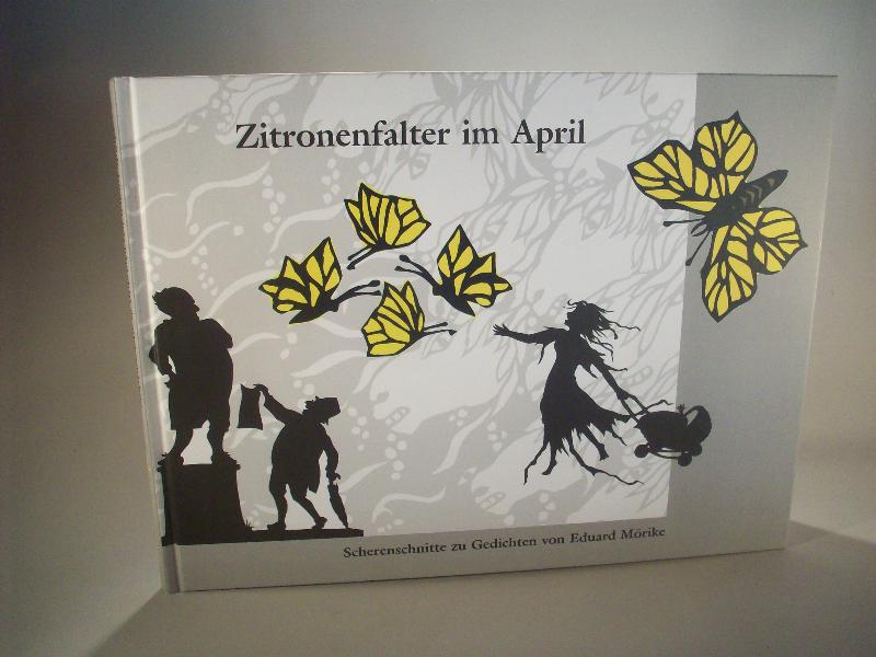 Zitronenfalter im April. Scherenschnitte zu Gedichten von Eduard Mörike.