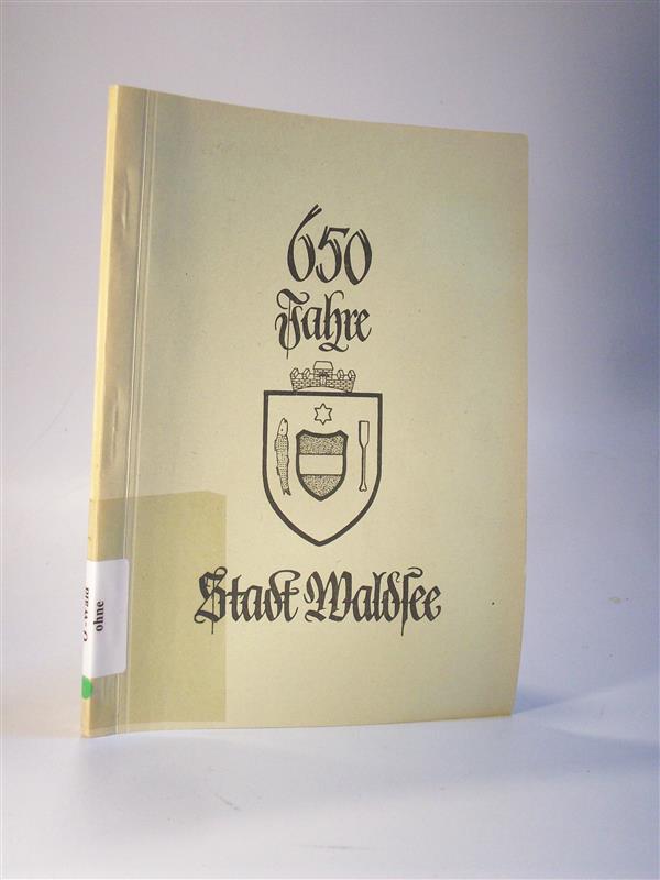 650 Jahre Stadt Waldsee. Festschrift zum Gedenktag der Verleihung der Stadtrechte. (Bad Waldsee).