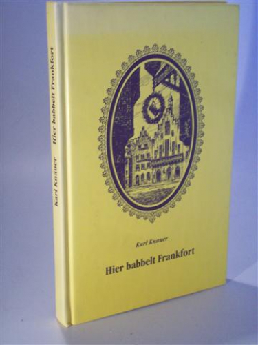 Hier babbelt Frankfort. Gedichte - Prosa - Couplets in Frankfurter Mundart. (Frankfurt)