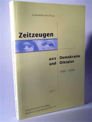 1930 -1950 Zeitzeugen aus Demokratie und Diktatur. Band 2.  Leben zwischen Anpassung und Widerstand.  Blaubeurer Geographische Hefte.  Heft 25